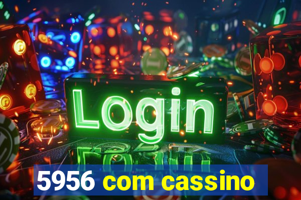 5956 com cassino